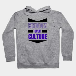 Kingdom Over Culture | Christian Typography Hoodie